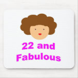 22 and Fabulous! Mousepad