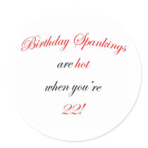 22 Birthday Spanking Round Sticker
