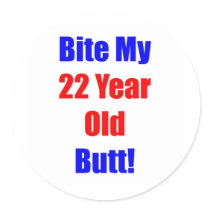 22 Bite My Butt Round Sticker