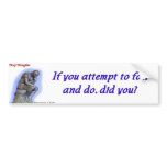 22 deep thoughts - fail bumper sticker