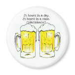 "24 HOURS IN A DAY..." "24 BEERS IN A CASE...COIN FRIDGE MAGNET