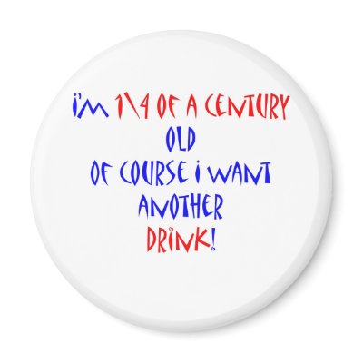 25 (1\4 century) another drink fridge magnets by thatsabigbirthday3