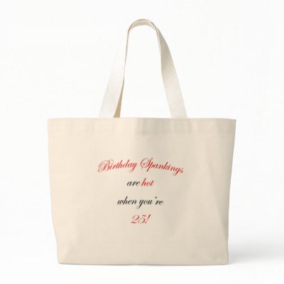 25  Birthday spankings are hot! Tote Bags by sydneybean