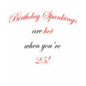 25  Birthday spankings are hot! t-shirts