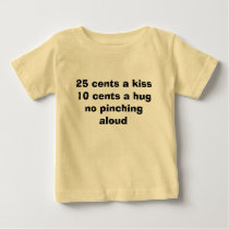25 cents a kiss10 cents a hugno pinching aloud t-shirts