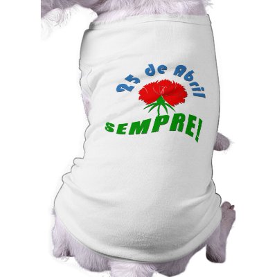 25 de Abril Sempre! Pet Tee by TugaMania