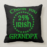 25% Irish - Thank You Grandpa Pillows