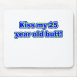 25 kiss my butt mouse pads