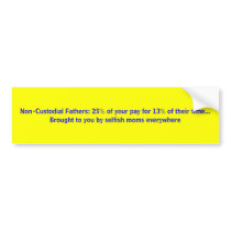 25% of your pay for 13% of their time ... bumper stickers by NonCometL 25% of your pay for 13% of their time ... bumper stickers