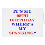 25 Where's my spanking? Card