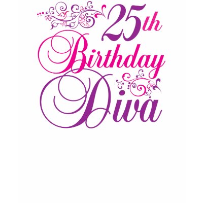 25th Birthday Diva T Shirt