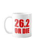 26.2 OR DIE COFFEE MUG