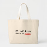 27 million - where's the outrage? tote bags