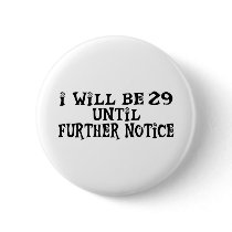 29 till further notice button