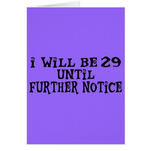 29 till further notice card Zazzle