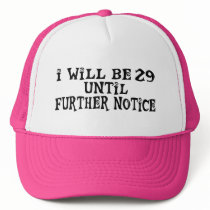 29 till further notice hat