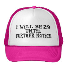 29 till further notice hat