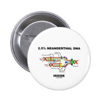 2.5% Neanderthal DNA Inside (DNA Replication) 2 Inch Round Button