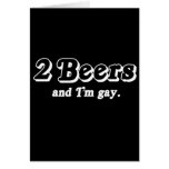 2 Beers and I'm Gay  (Pickup Line) cards