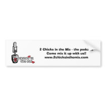 2 Chicks in the Mix bumper sticker bumper stickers