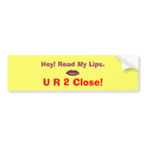 2 Close! bumper stickers