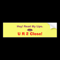 2 Close! bumper stickers