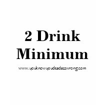2 Drink Minimum, www.youknowyoudeadazzwrong.com t-shirts