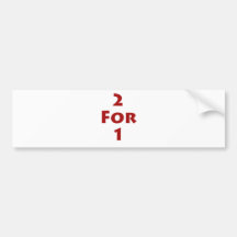 2 for 1 bumper sticker
