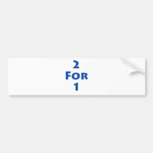 2 for 1 bumper sticker
