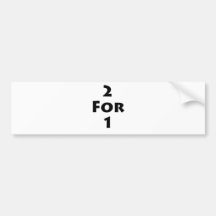 2 for 1 bumper sticker