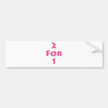 2 for 1 bumper sticker