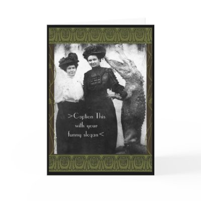 2 Gals and a Gator Caption This Yourself Card by cowboyannie