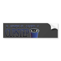 2 Girls and 1 Cupstep FILTHY DUBSTEP Bumper Sticker