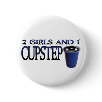 2 Girls and 1 Cupstep FILTHY DUBSTEP Pinback Buttons