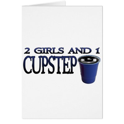 2 Girls and 1 Cupstep FILTHY DUBSTEP Greeting Cards by dubsteptshirts