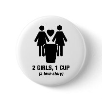 2 girls one cup - 2girls1cup - funny tee buttons