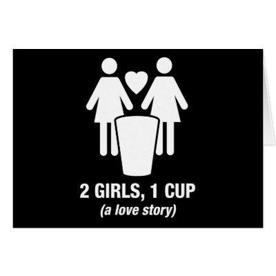 2 girls one cup - 2girls1cup - funny tee cards by strk3