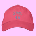 2 hot 4 u Embroidered Hat embroidered hats
