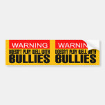 2-in-1 Warning: Doesn't Play Well With Bullies Bumper Sticker