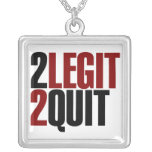 2 Legit 2 Quit Pendant