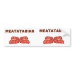 standard_bumpersticker - 2 images on one sheet. Just cut the bumper sticker in half and share with a friend. That's a lot of meat. OTHER PRODUCTS WITH THIS MESSAGE        : Sizes  Available colors: 0