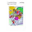 2 much of doing Nothing posters by LonerChild1 2 much of doing Nothing posters