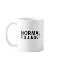 2 Sided I don't do normal Mug by justdahl 2 Sided I don't do normal Mug