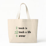 2 teach is 2 touch a  Life 4 ever bags
