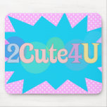 2Cute4U Mousepads