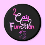 2gay2function magnets