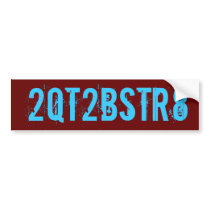 2QT2BSTR8 bumper stickers