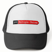 300 - Multiple Choices Trucker Hat