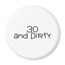 30 And Dirty 2 Fridge Magnets