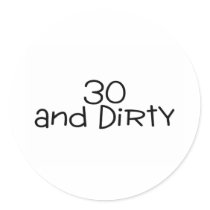 30 And Dirty 2 Sticker